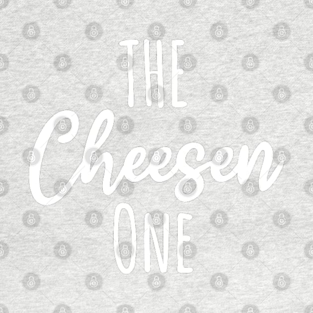 The Cheesen One | Cheese Puns by Shirts That Bangs